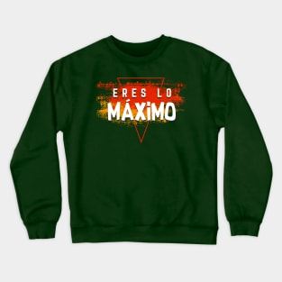 Eres lo máximo Crewneck Sweatshirt